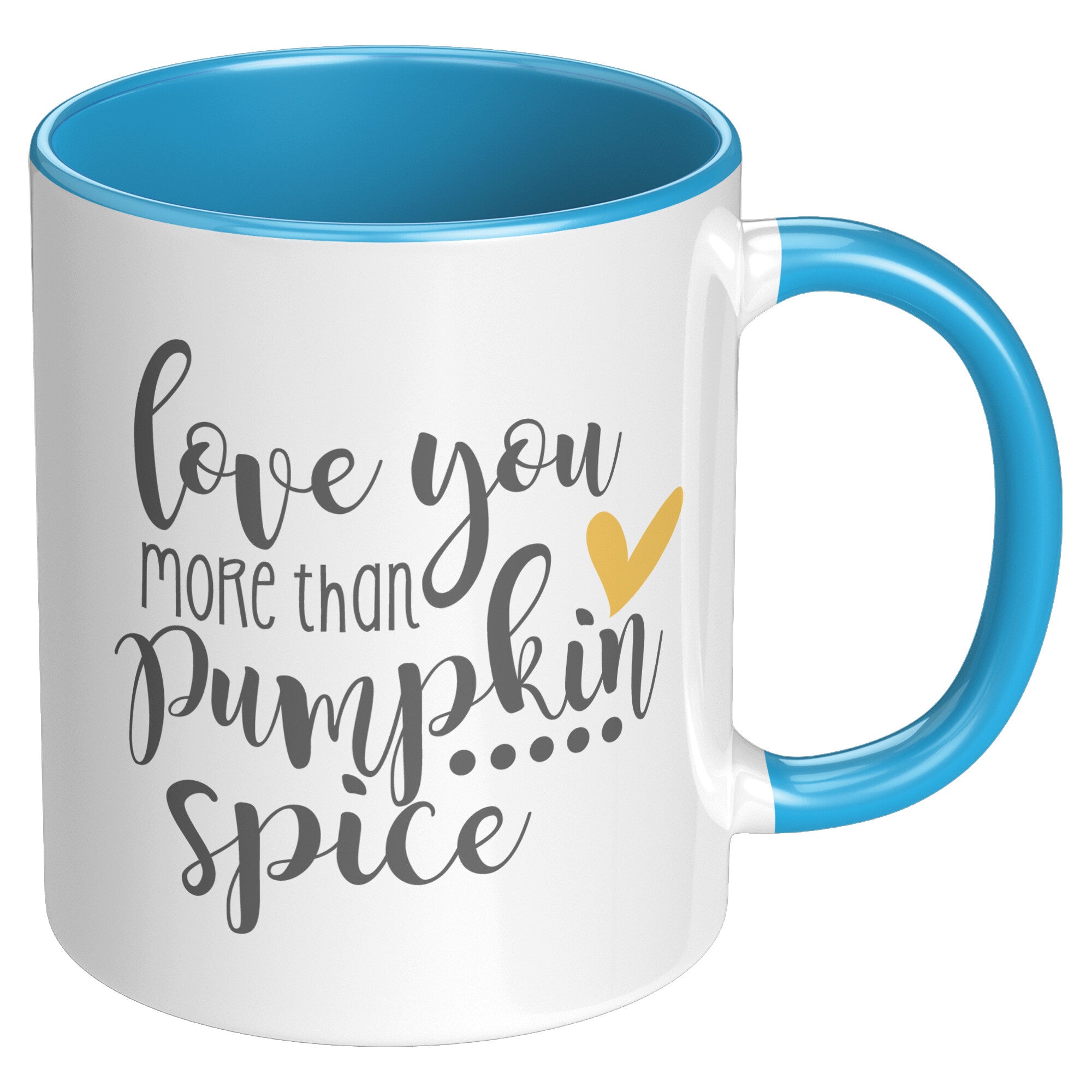 Love You More Than Pumpkin Spice 11oz Accent Coffee Mug