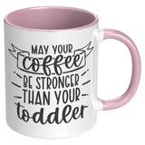 May Your Coffee Be Stronger Than Your Toddler