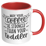May Your Coffee Be Stronger Than Your Toddler
