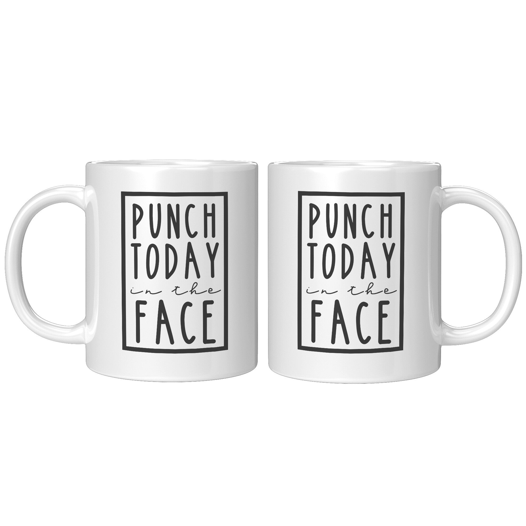 Punch Today In The Face Mug