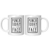 Punch Today In The Face Mug