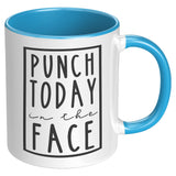 Punch Today In The Face Mug