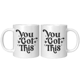 You Got This 11oz Accent Coffee Mug