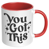 You Got This 11oz Accent Coffee Mug