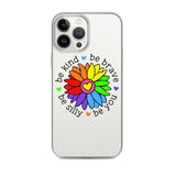 Be Kind, Be Brave, Be Silly, Be You Flower iPhone Case