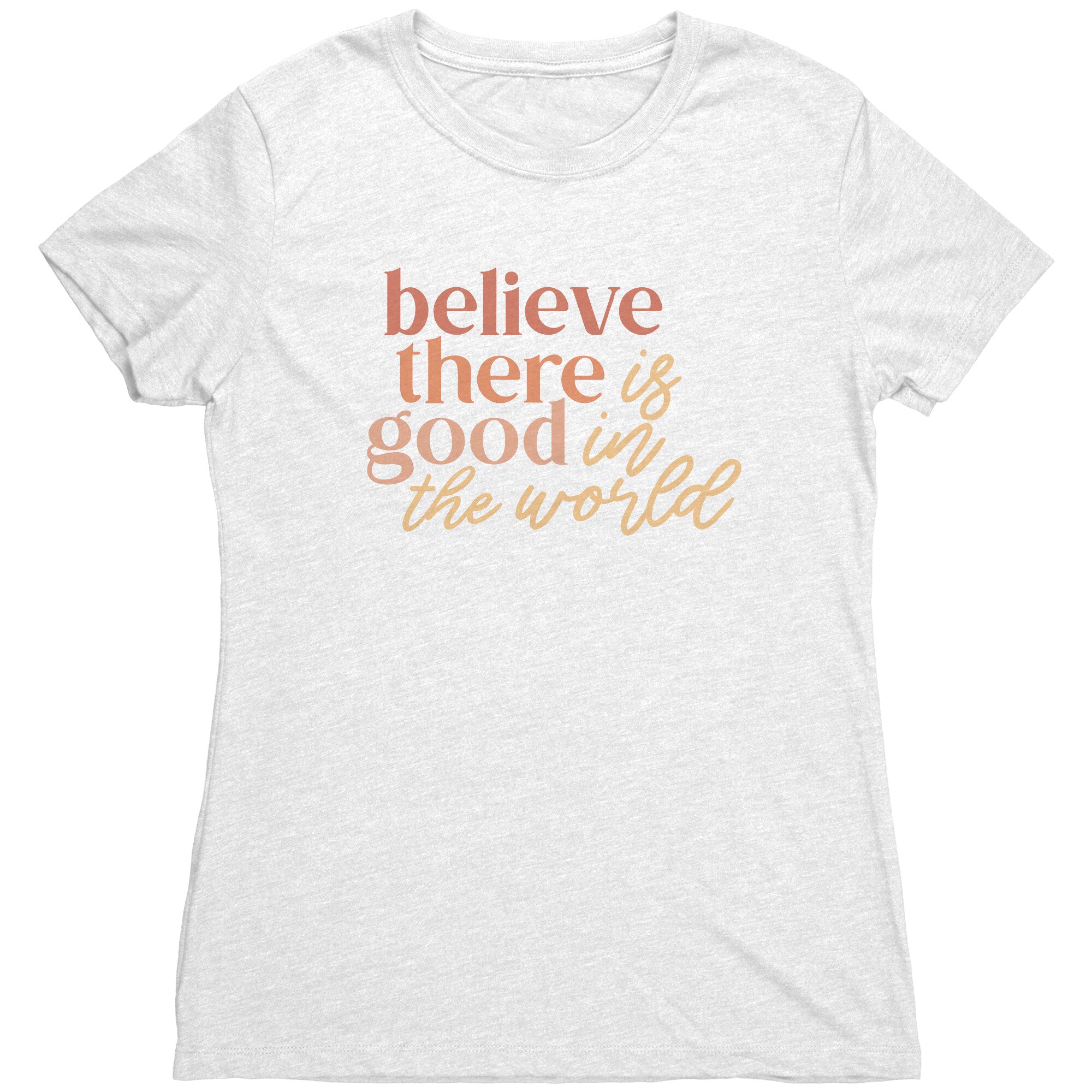 Believe There Is Good In The World