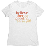 Believe There Is Good In The World