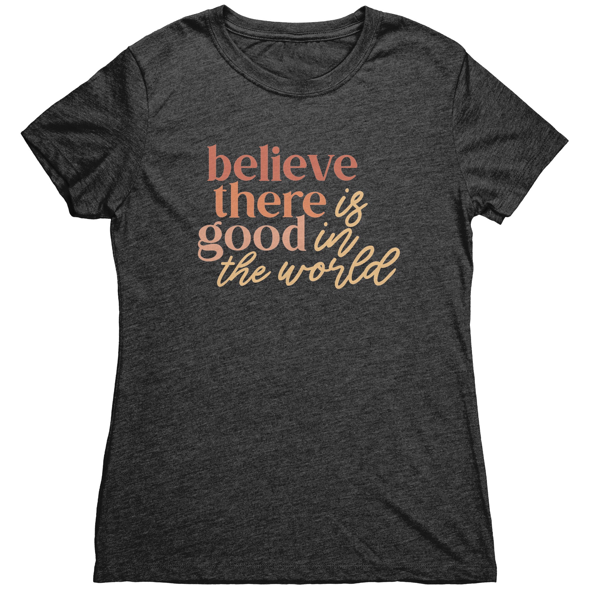 Believe There Is Good In The World