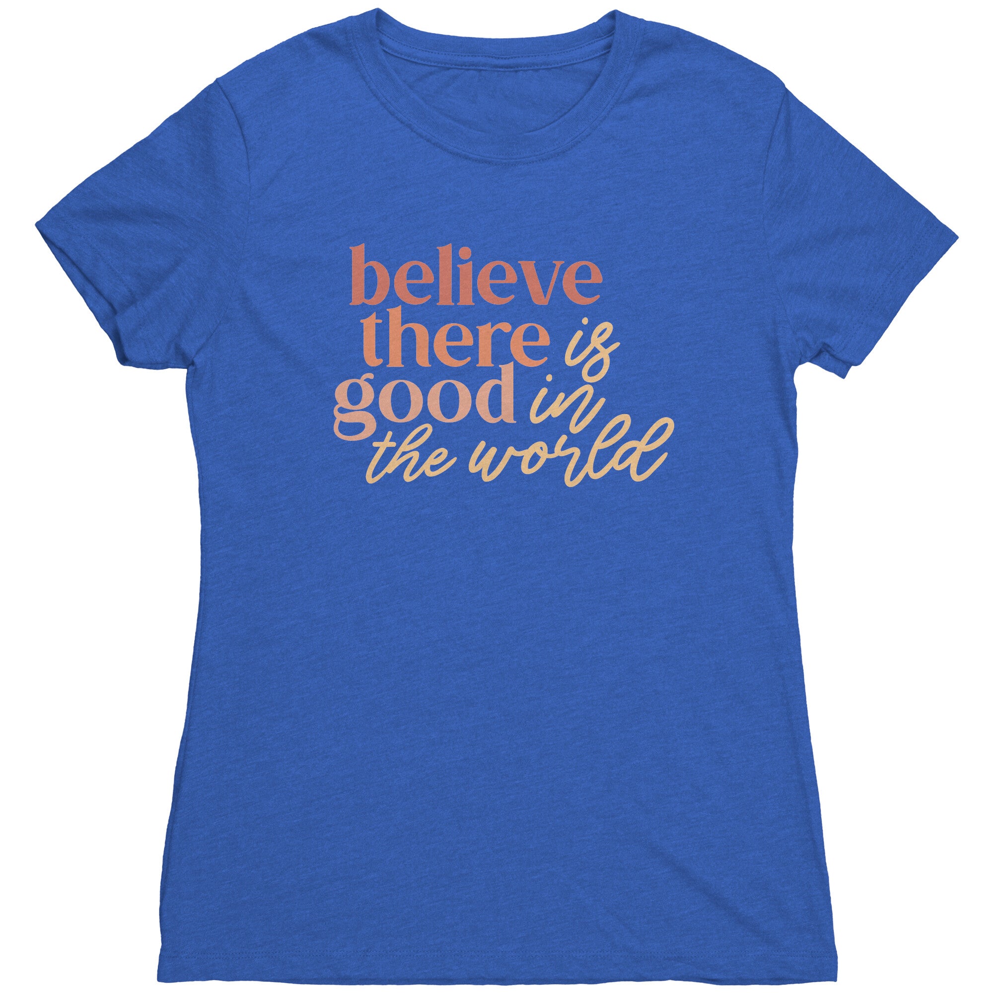 Believe There Is Good In The World