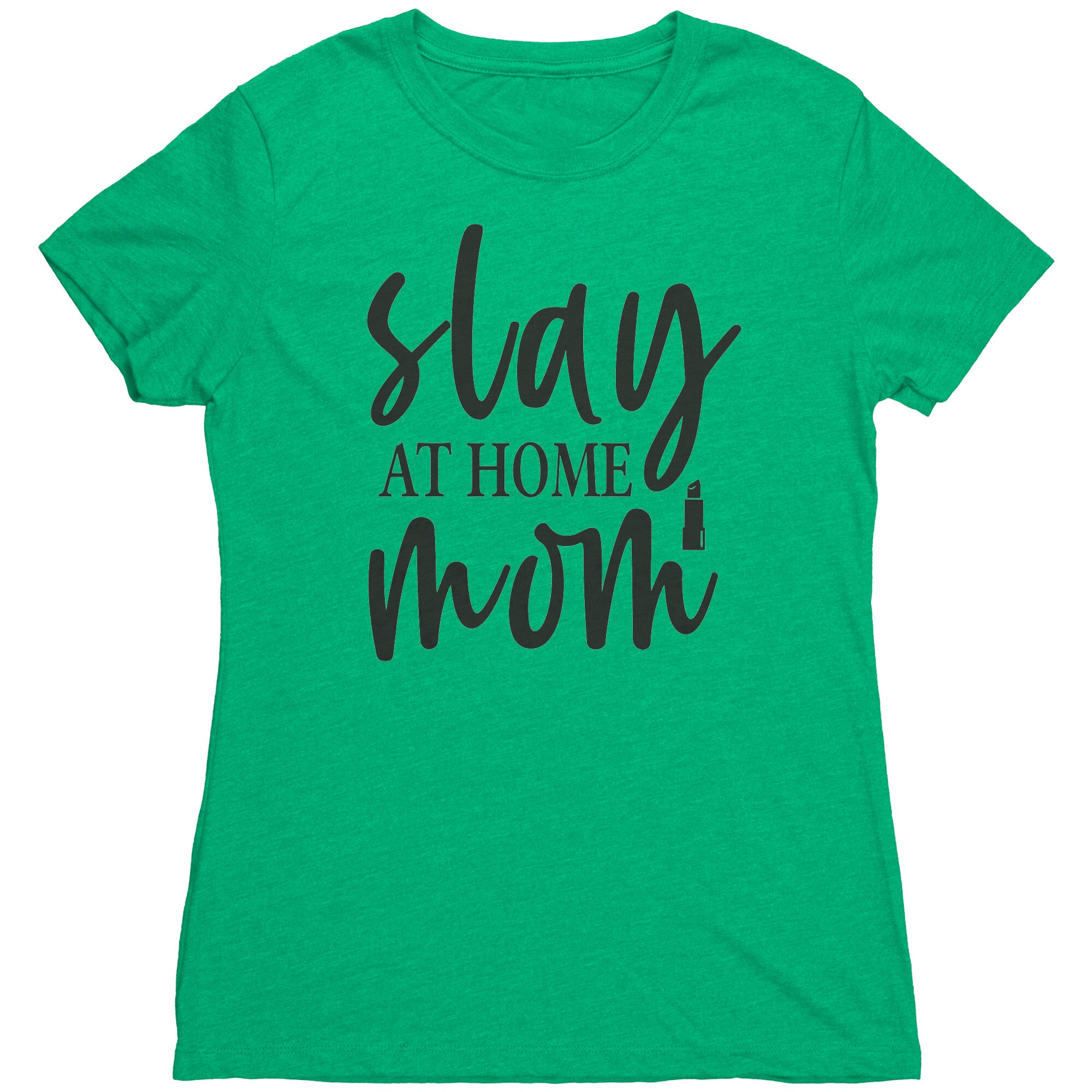 Slay At Home Mom Womens T-Shirt