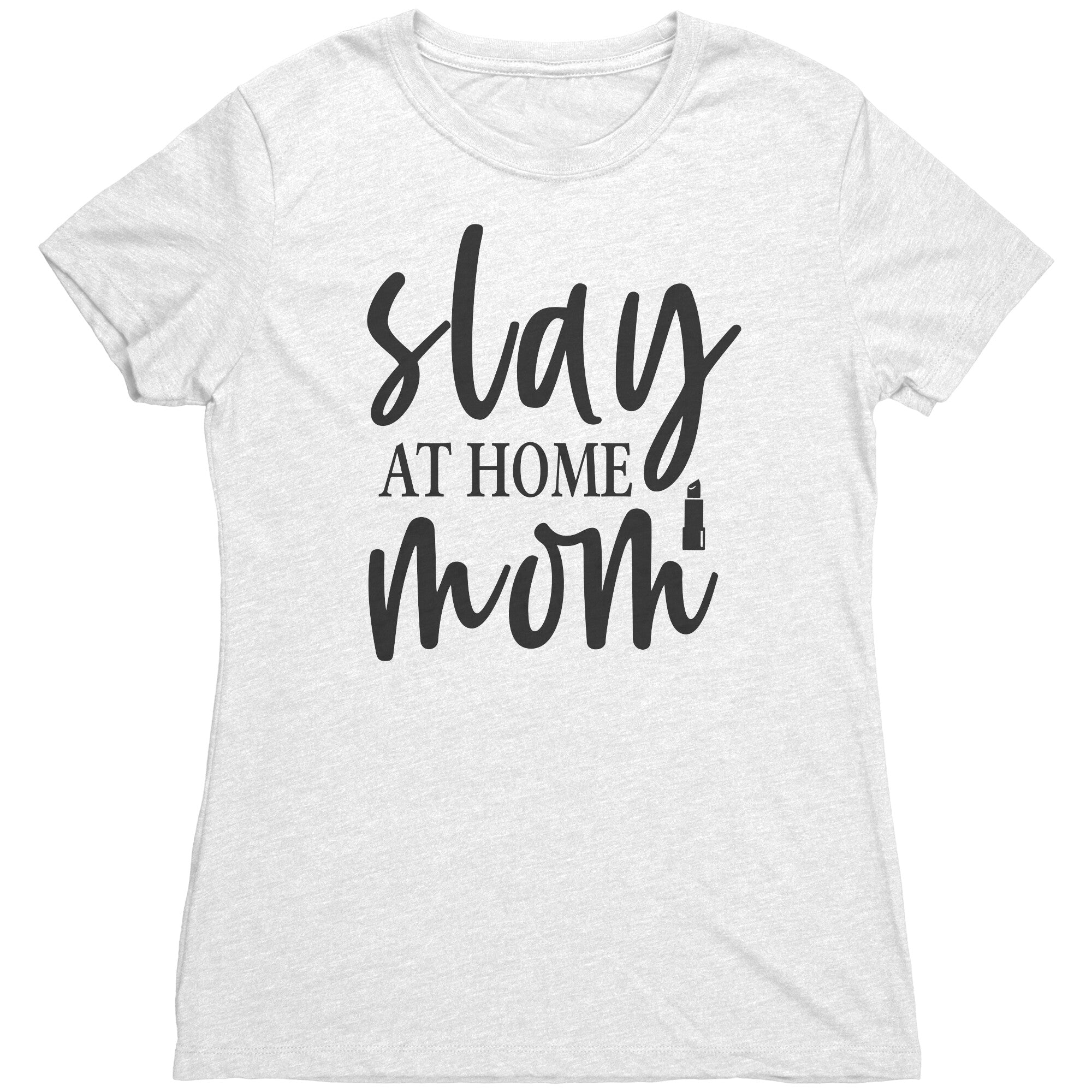 Slay At Home Mom Womens T-Shirt