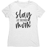 Slay At Home Mom Womens T-Shirt