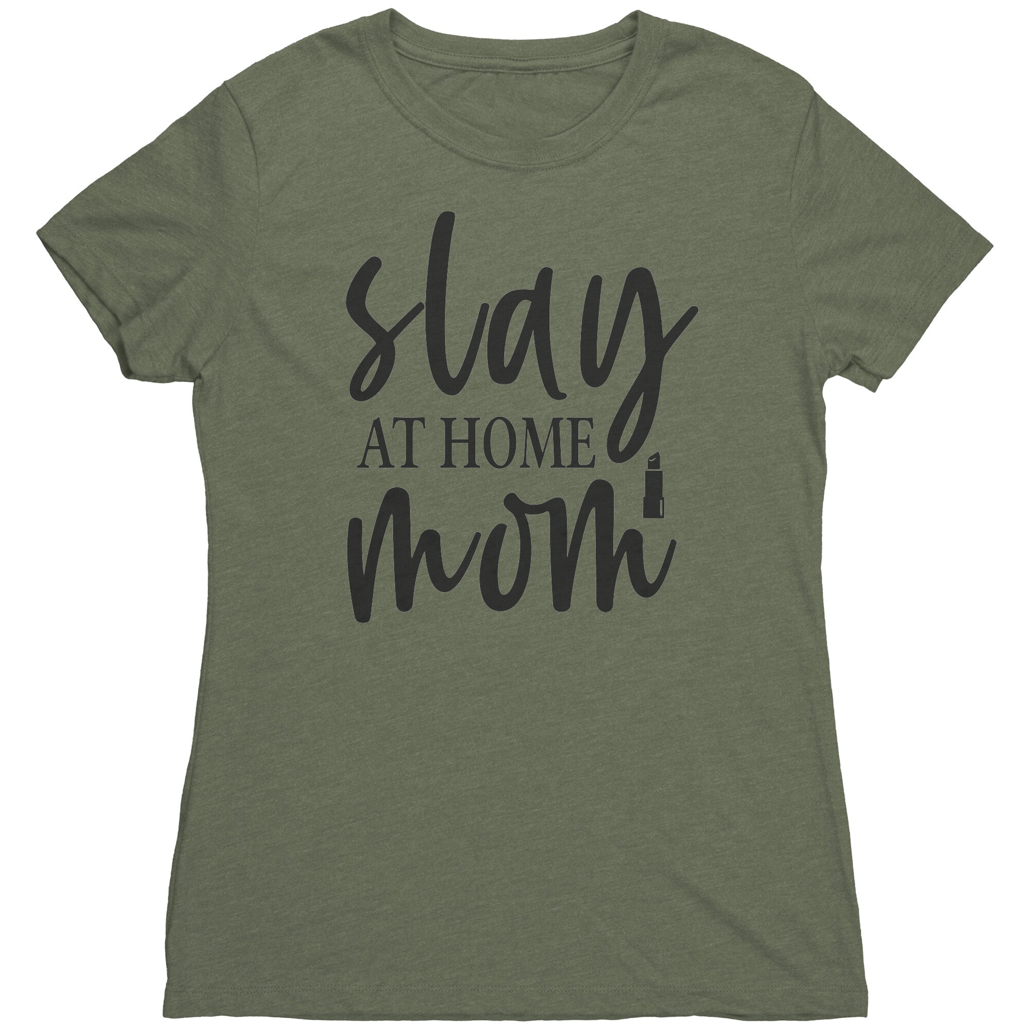 Slay At Home Mom Womens T-Shirt
