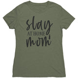 Slay At Home Mom Womens T-Shirt