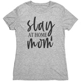 Slay At Home Mom Womens T-Shirt