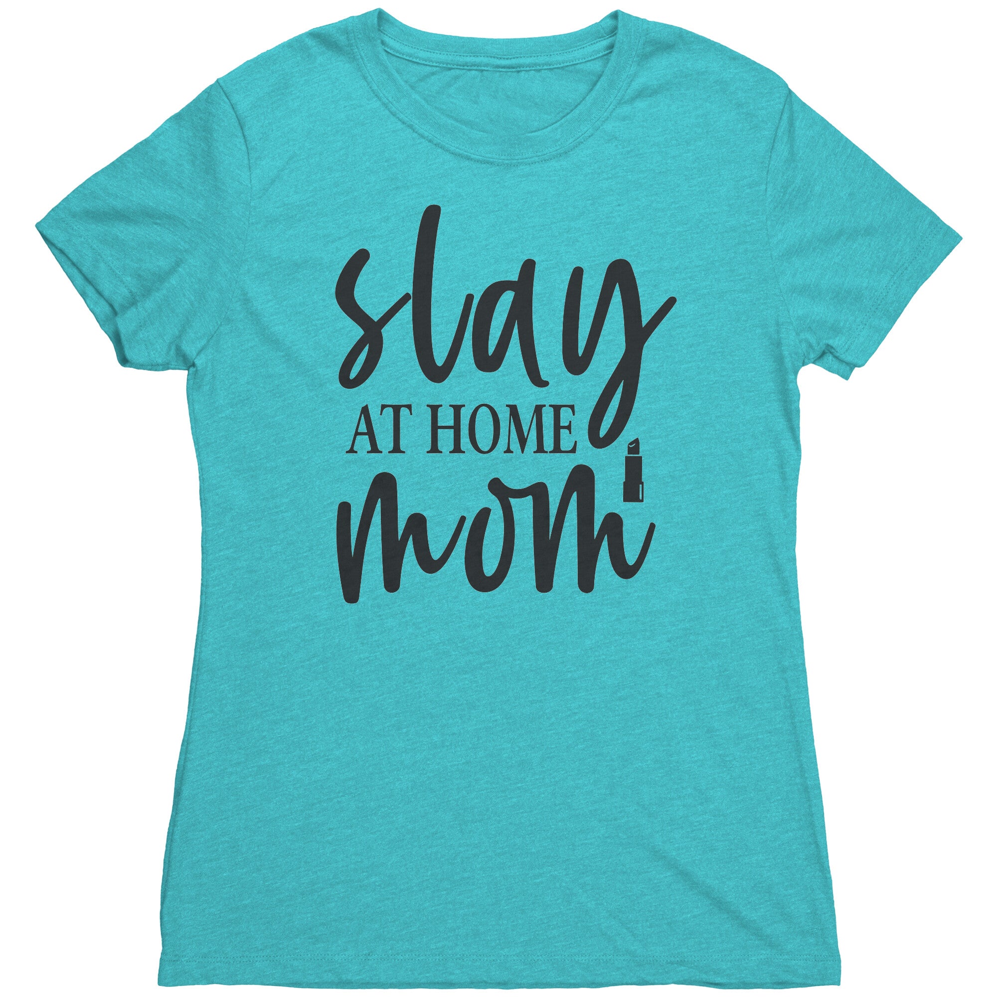 Slay At Home Mom Womens T-Shirt