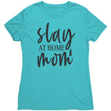 Slay At Home Mom Womens T-Shirt