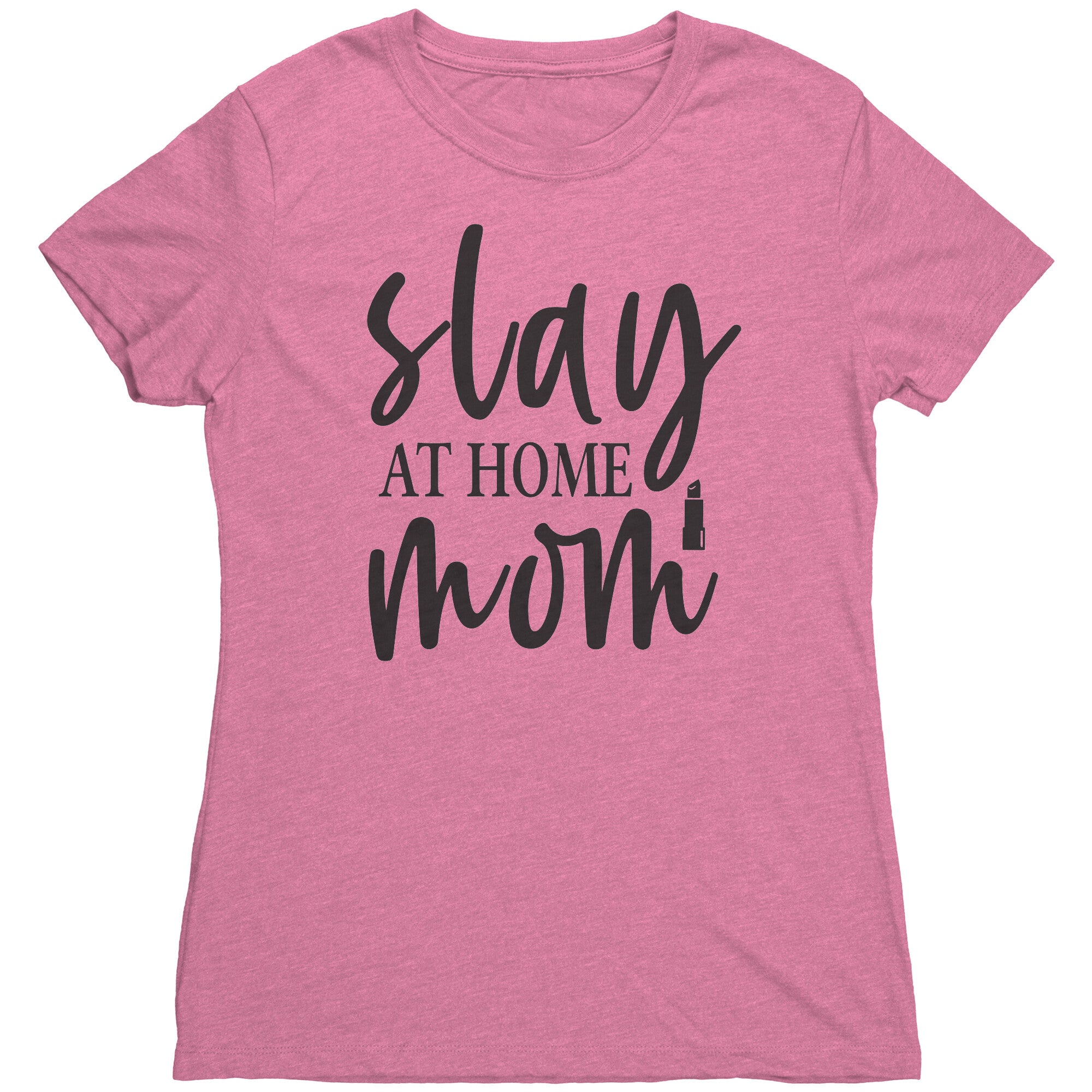 Slay At Home Mom Womens T-Shirt