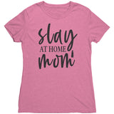 Slay At Home Mom Womens T-Shirt