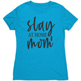 Slay At Home Mom Womens T-Shirt