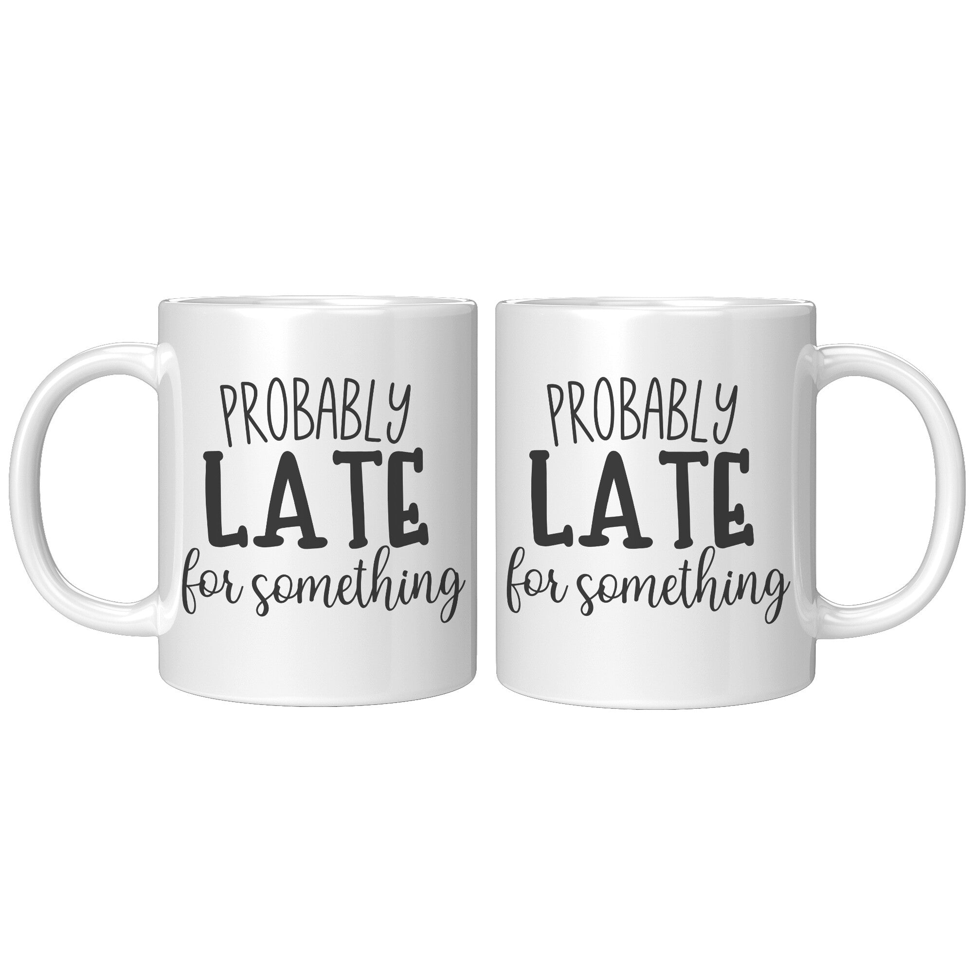 Probably Late For Something