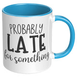 Probably Late For Something