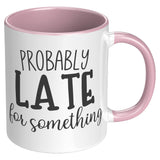 Probably Late For Something