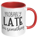 Probably Late For Something