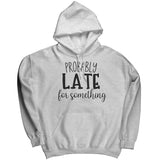 Probably Late For Something
